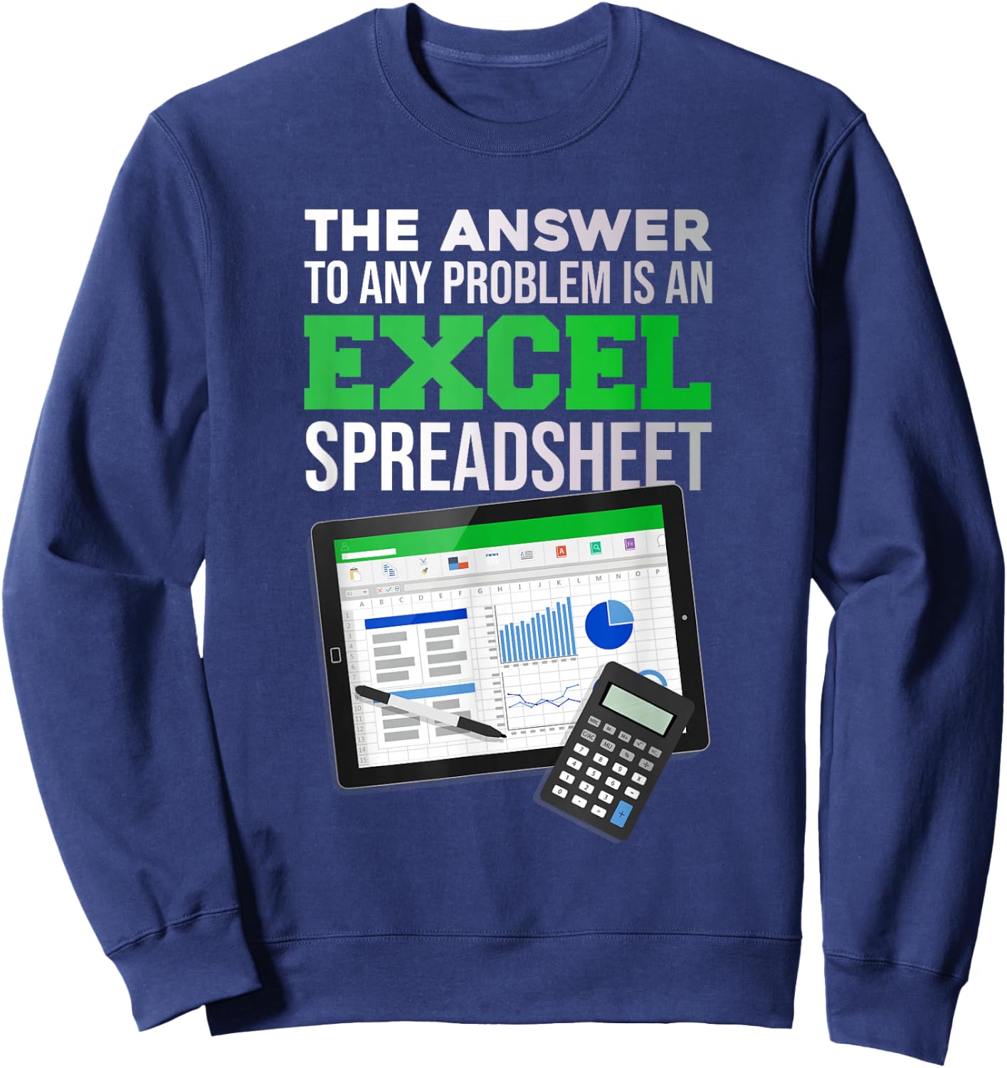Funny answer to any problem is an Excel spreadsheet Sweatshirt - Sweatshirt | Navy