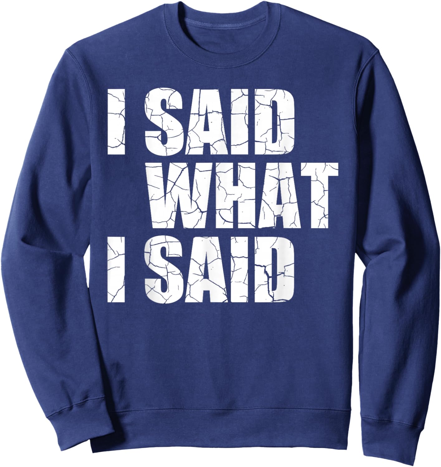 I Said What I Said Sweatshirt - Sweatshirt | Navy