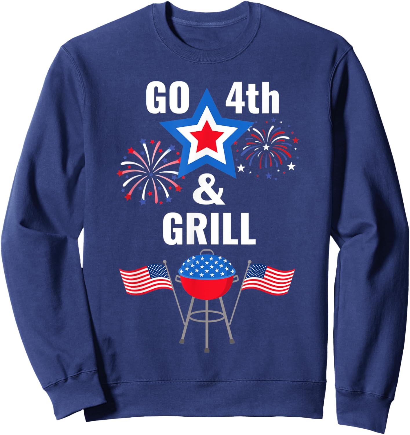 Funny Fourth of July Go 4th And Grill Smoking Grilling BBQ Sweatshirt - Sweatshirt | Navy