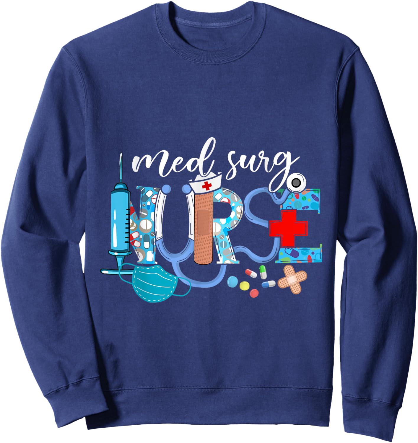 Med Surg Nurse Cute Nurses Week Surgical Medical Sweatshirt - Sweatshirt | Navy