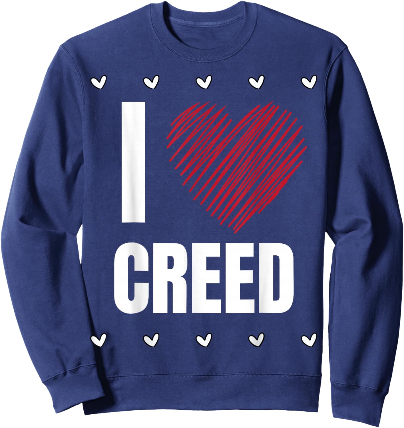I Love CREED First Name Cool Heart Funny Personalized Name Sweatshirt - Sweatshirt | Navy