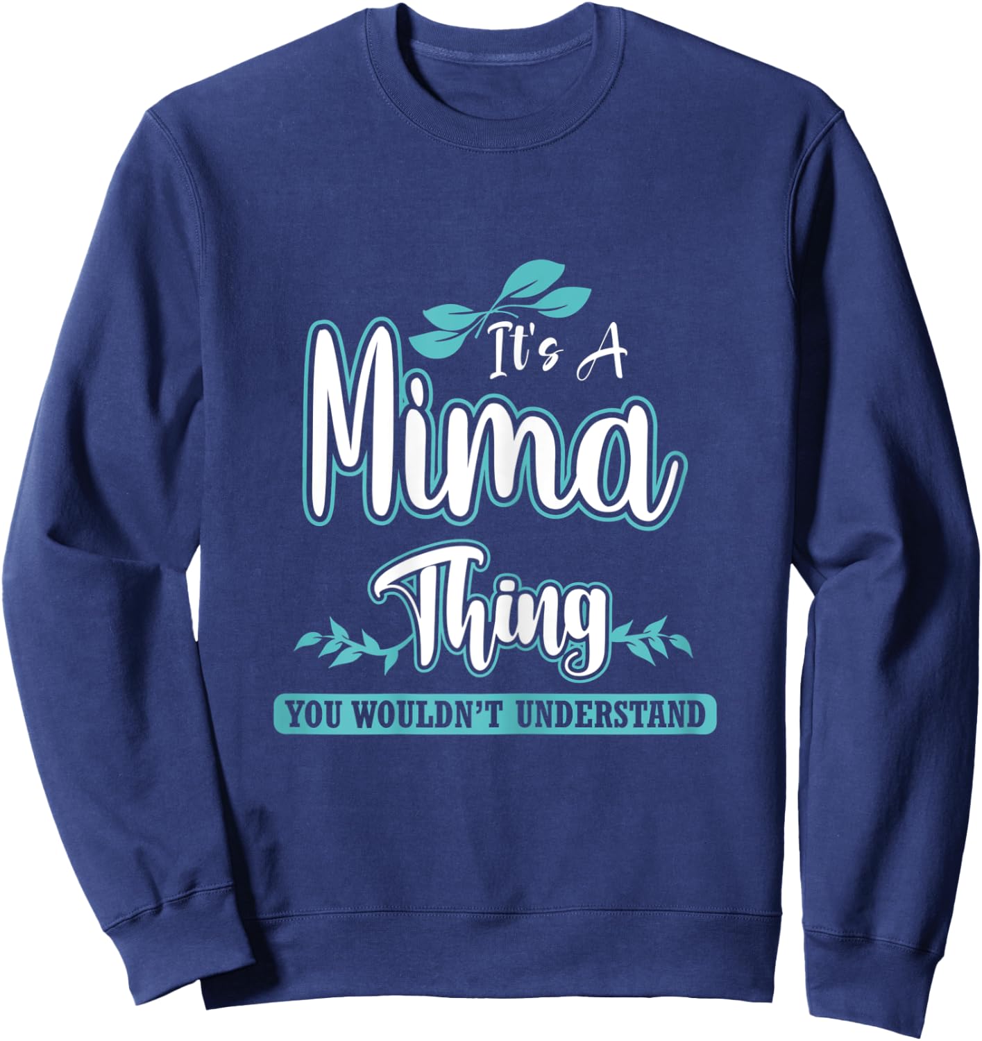 Funny Mima Gift Mom/Grandma on Mother’s Day Birthday Sweatshirt - Sweatshirt | Navy