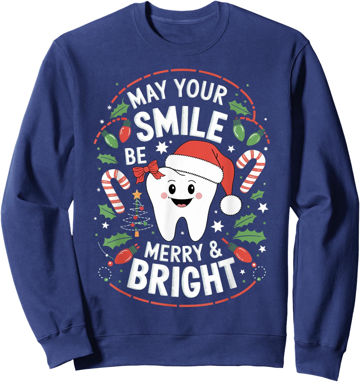 May Your Smile Be Merry And Bright Tooth Dentist Christmas Sweatshirt - Sweatshirt | Navy
