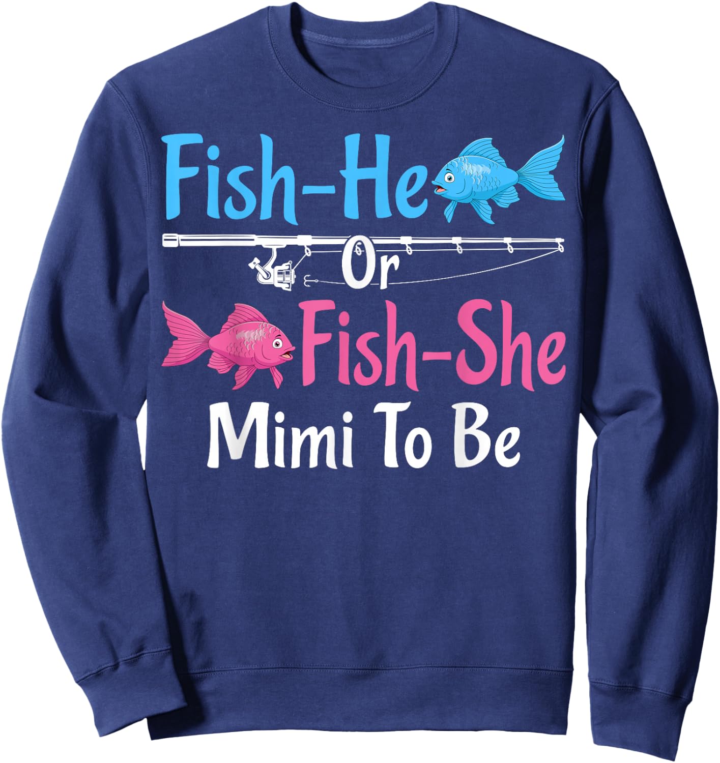 Fish-He Or Fish-She Mimi To Be Gender Reveal Baby Shower Sweatshirt - Sweatshirt | Navy