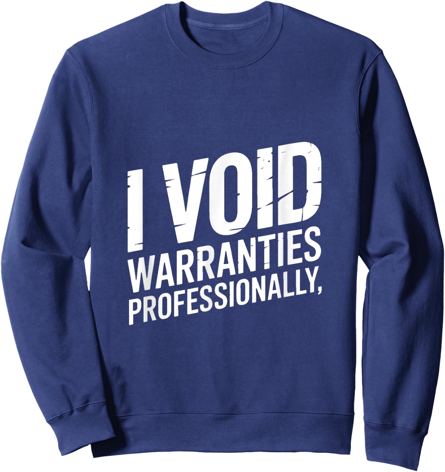 I Void Warranties Professionally Mechanic Humor Sweatshirt - Sweatshirt | Navy