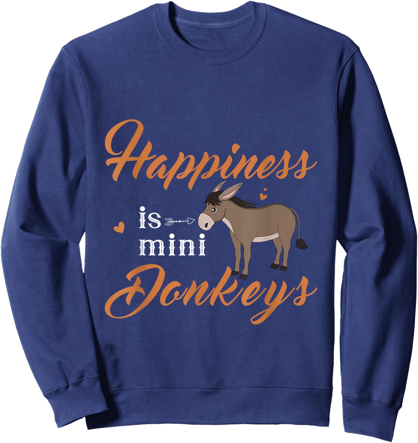 Happiness is Mini Donkey, Donkey Mom Dad Donkey Farmer lover Sweatshirt - Sweatshirt | Navy