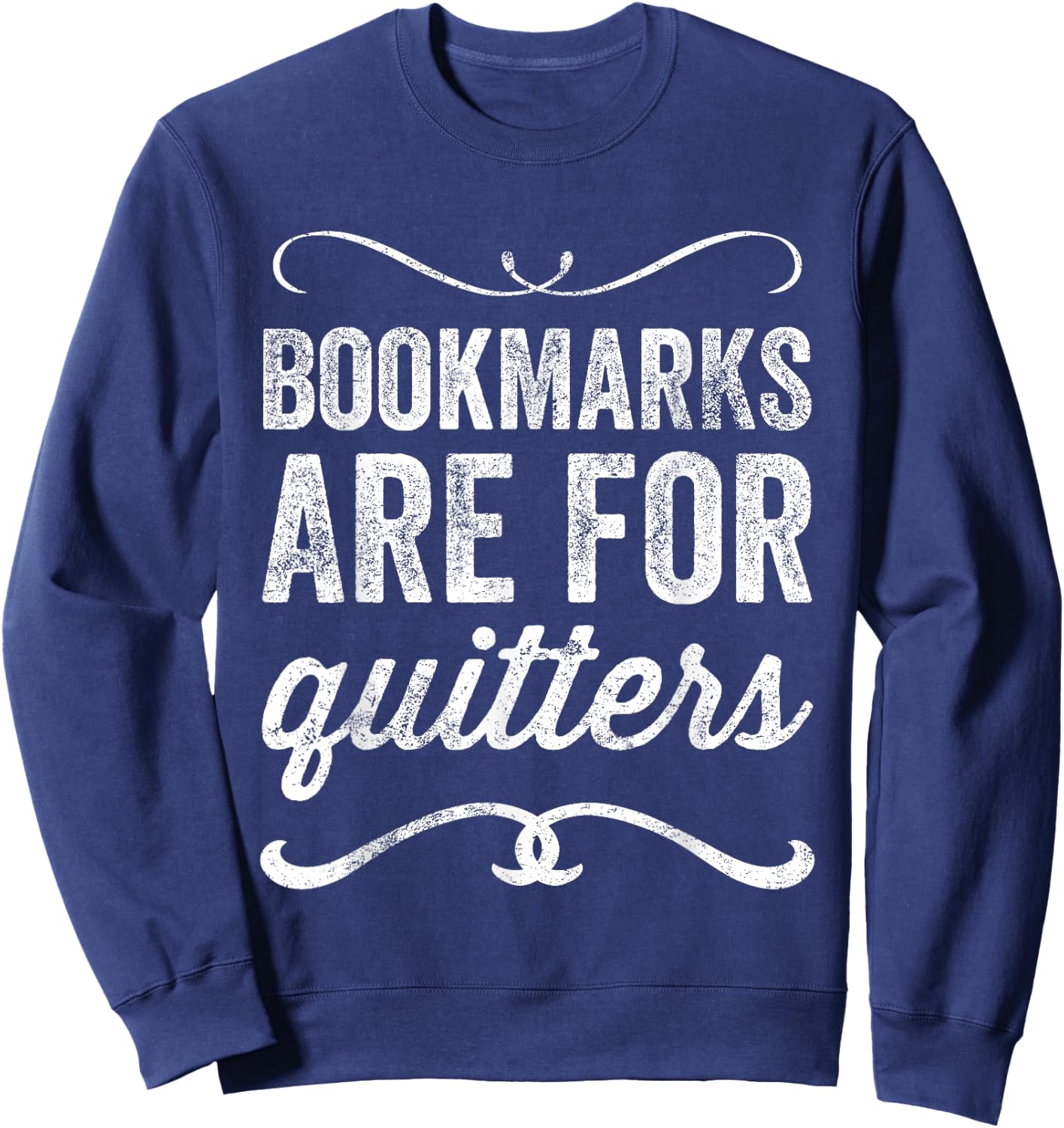 Bookmarks Are For Quitters - Funny Bookworm Sweatshirt - Sweatshirt | Navy