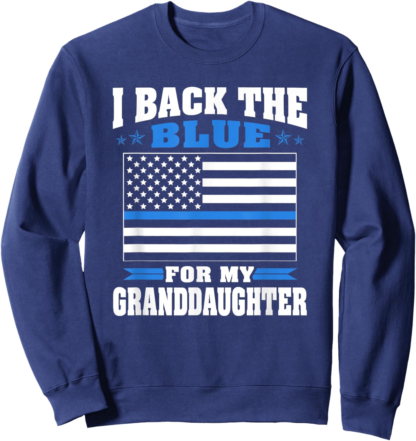 I Back The Blue For My Granddaughter - Police Grandparents Sweatshirt - Sweatshirt | Navy
