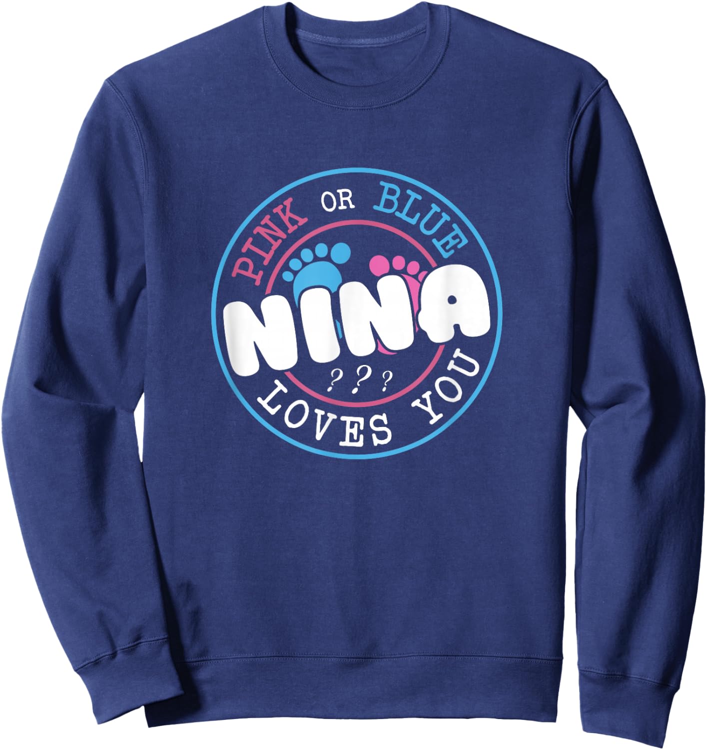 Pink Or Blue Nina Loves You Baby Gender Reveal Party Sweatshirt - Sweatshirt | Navy