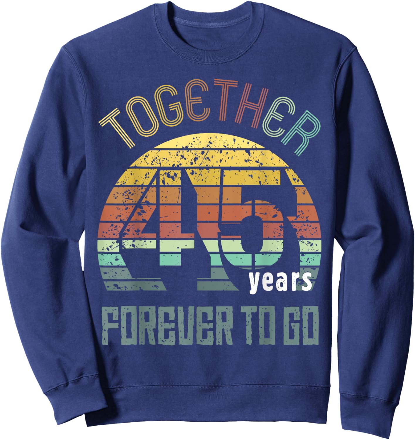 45th Years Wedding Anniversary Gifts For Couples Matching 45 Sweatshirt - Sweatshirt | Navy