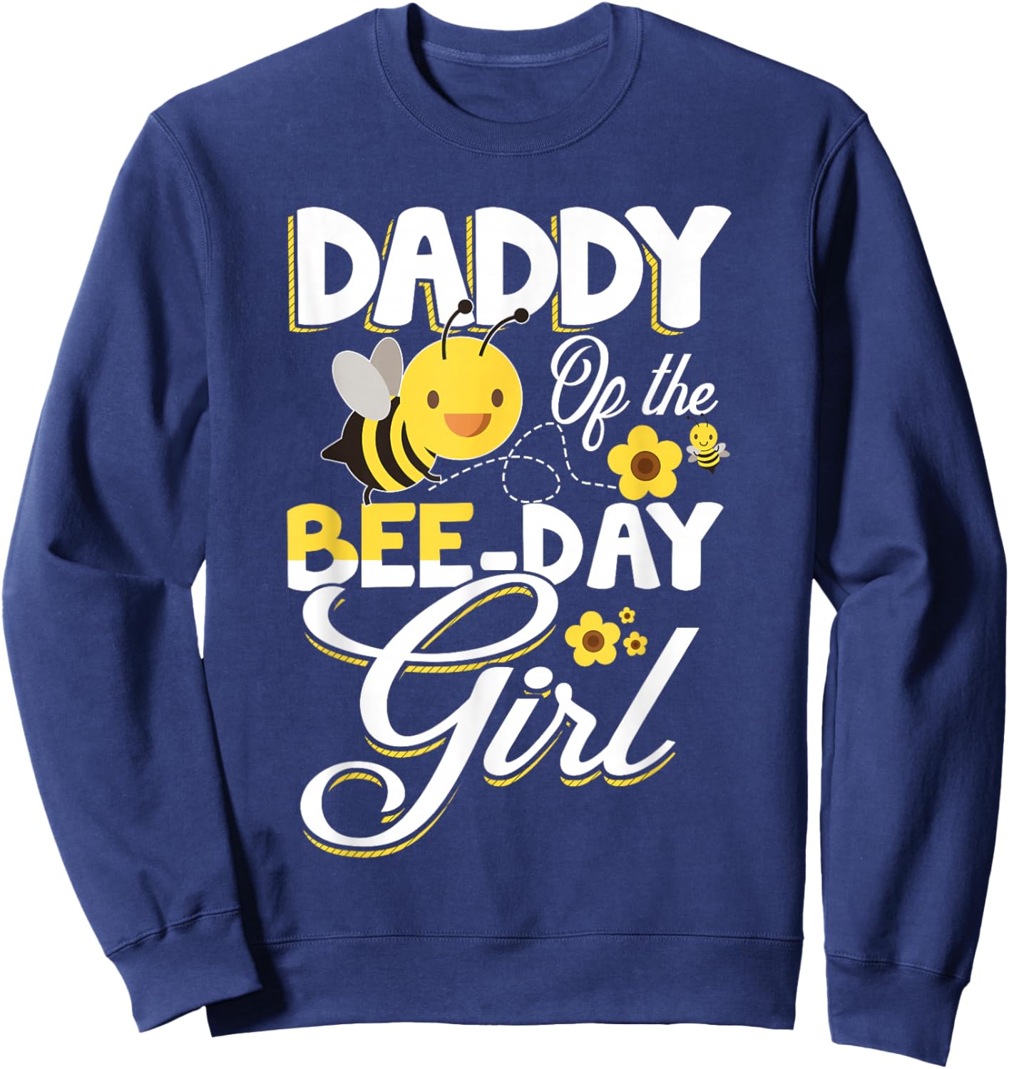 Daddy of The Bee Day Girl Bee Birthday Party Theme Sweatshirt - Sweatshirt | Navy