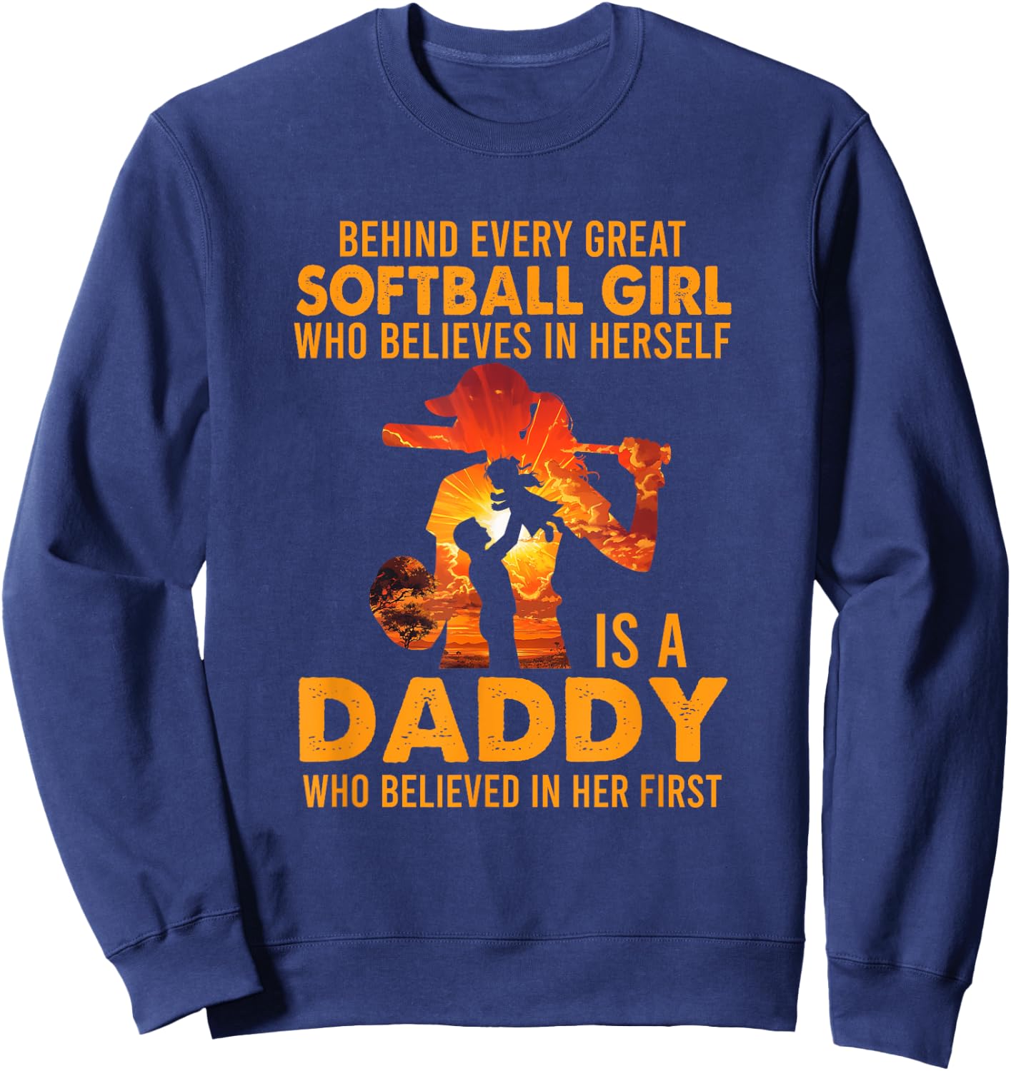 Behind Every Great Softball Girl Is A Daddy Father's Day Sweatshirt - Sweatshirt | Navy