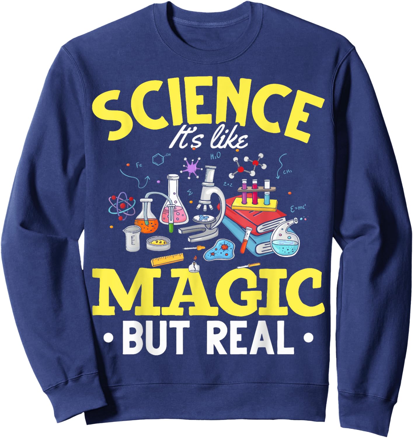 Science Like Magic Science Is Like Magic But Real Sweatshirt - Sweatshirt | Navy