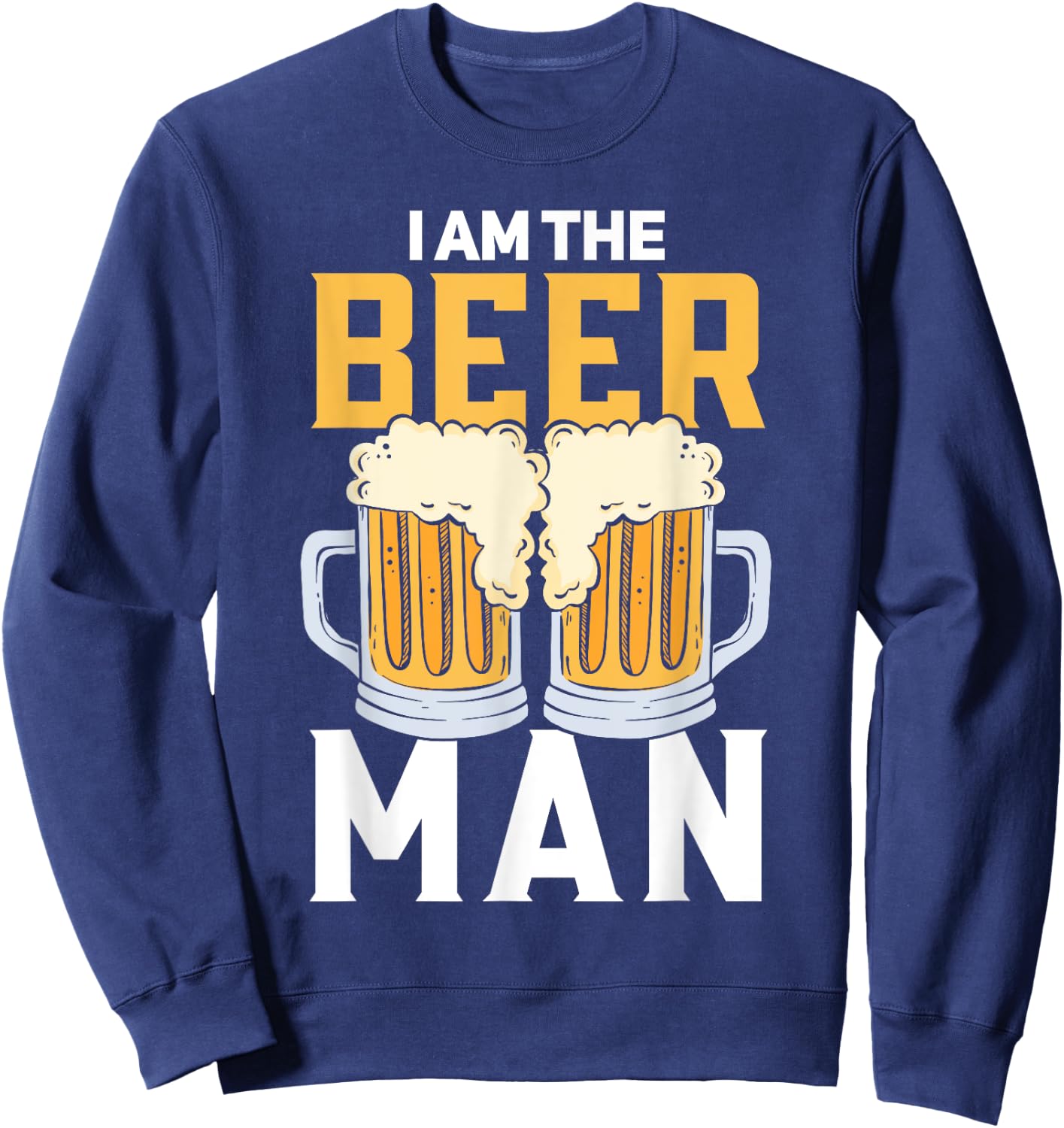 I Am The Beer Man Beer Sweatshirt - Sweatshirt | Navy