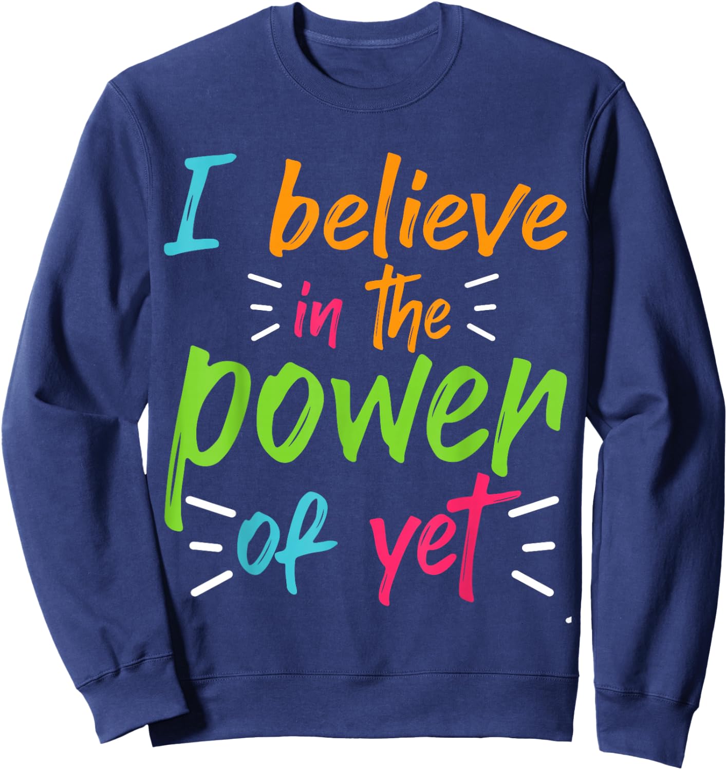 Growth Mindset Proud Boss Cute I Believe In The Power Of Yet Sweatshirt - Sweatshirt | Navy