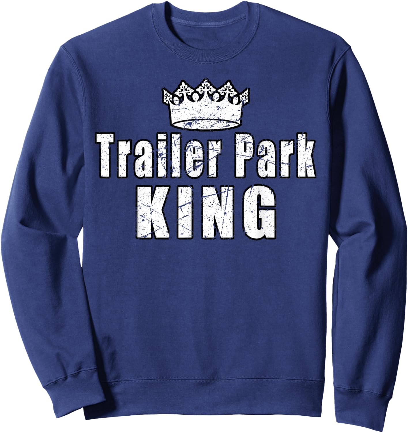 Trailer Park King Camper Camping Funny Vintage Sweatshirt - Sweatshirt | Navy