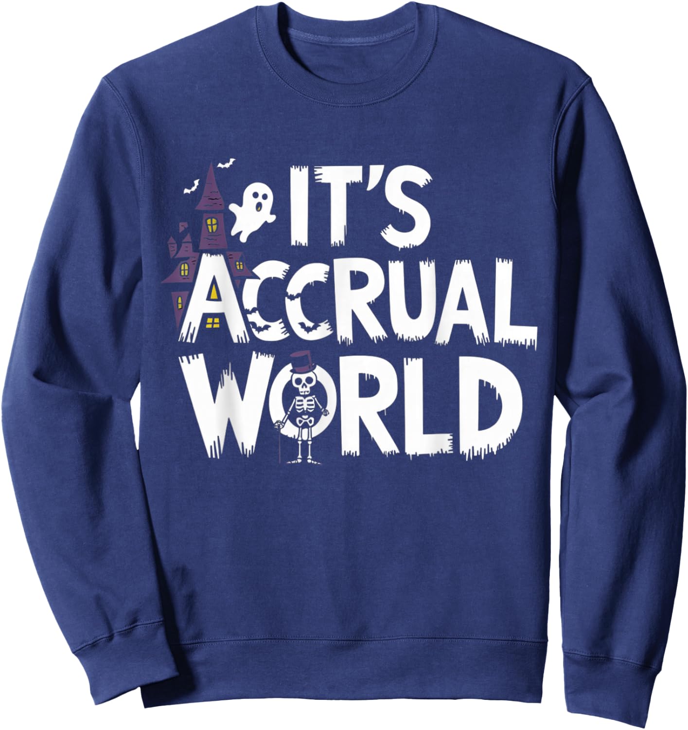 It’s Accrual World Design Funny Accountant Halloween CPAs Sweatshirt - Sweatshirt | Navy