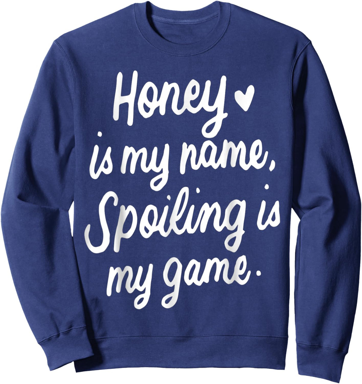 Honey Is My Name Funny Gifts for Grandma Happy Mother's Day Sweatshirt - Sweatshirt | Navy
