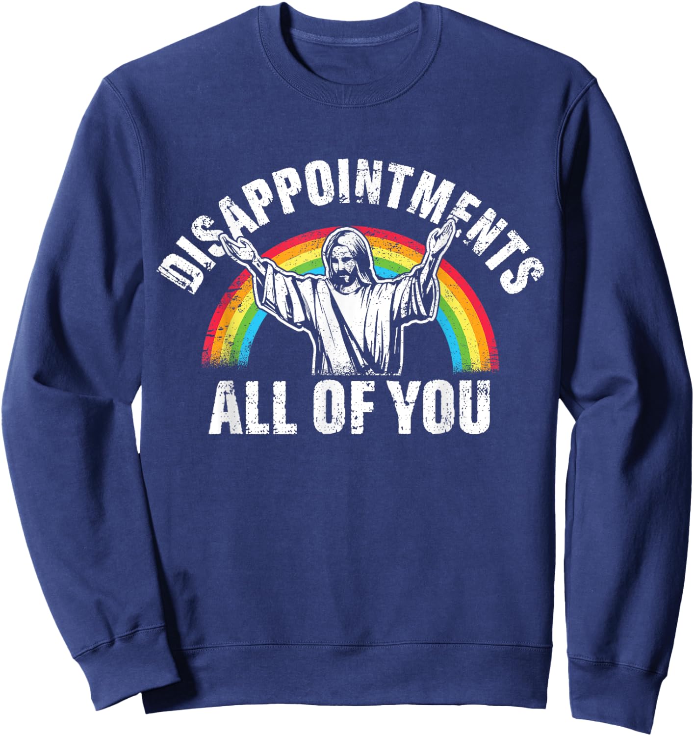 Disappointments All of You Jesus Christian Sweatshirt - Sweatshirt | Navy