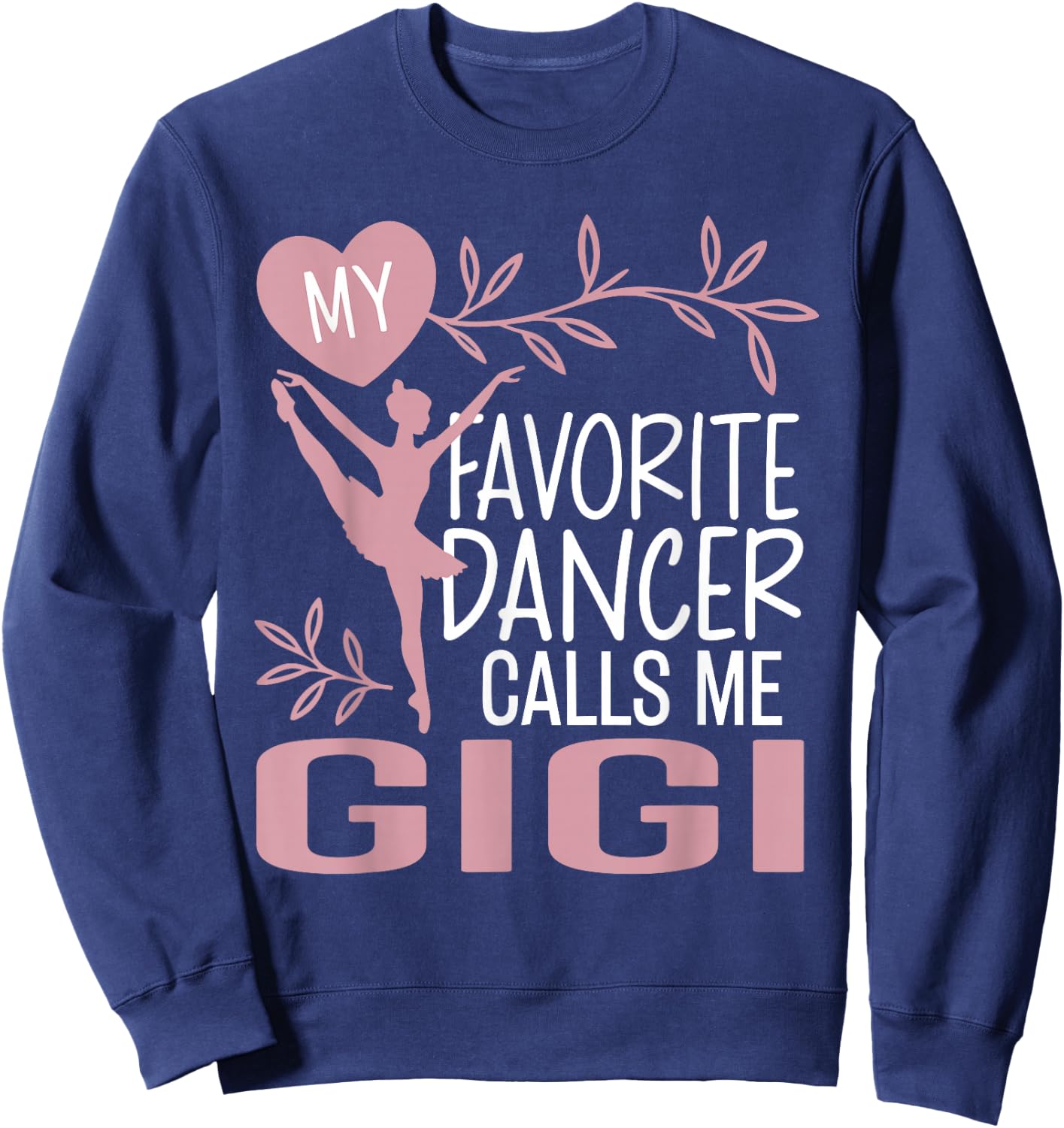 My Favorite Dancer Calls Me Gigi Ballet Dancer Sweatshirt - Sweatshirt | Navy