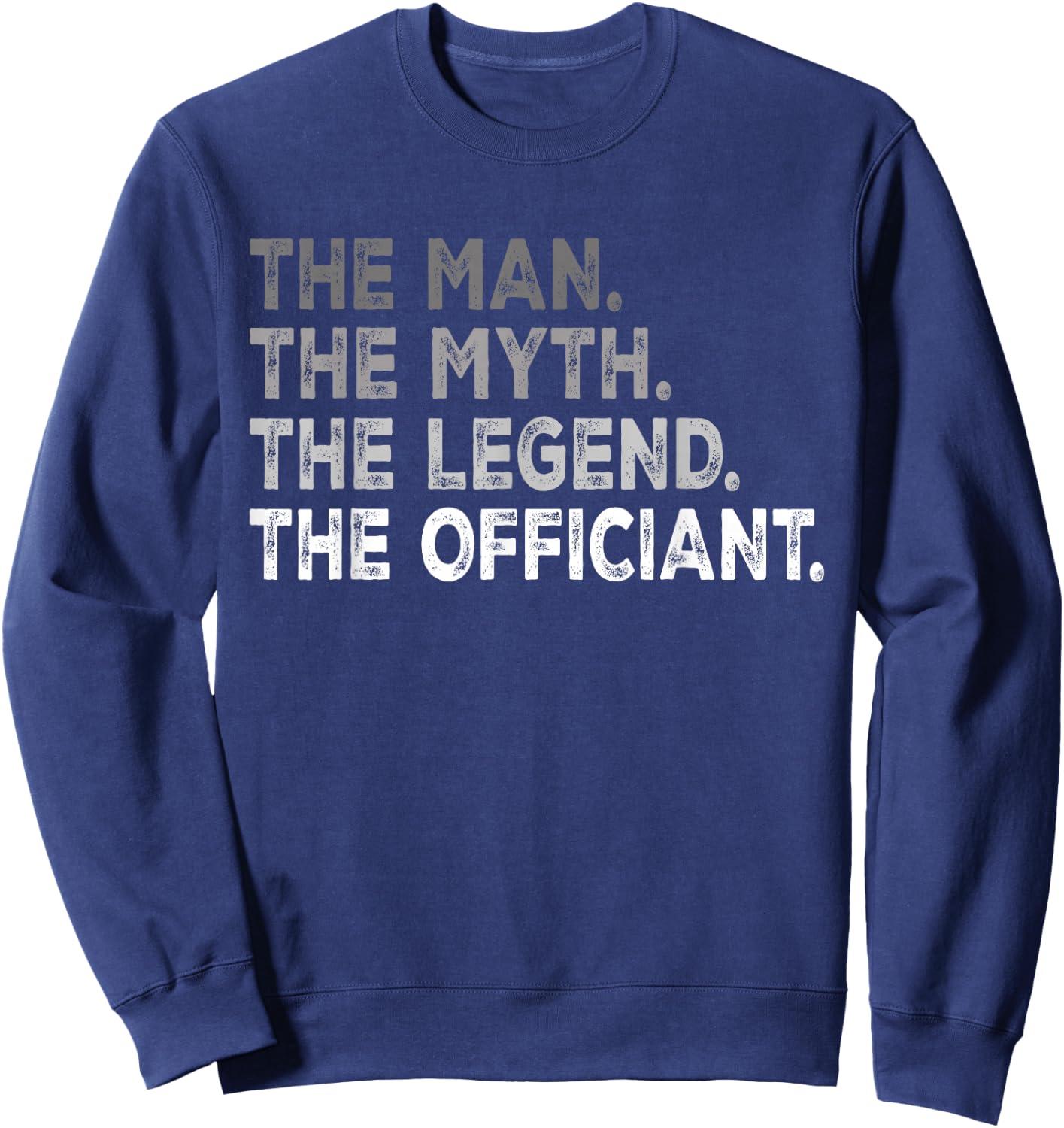 Wedding Officiant Marriage The Man Myth Legend Officiant Sweatshirt - Sweatshirt | Navy
