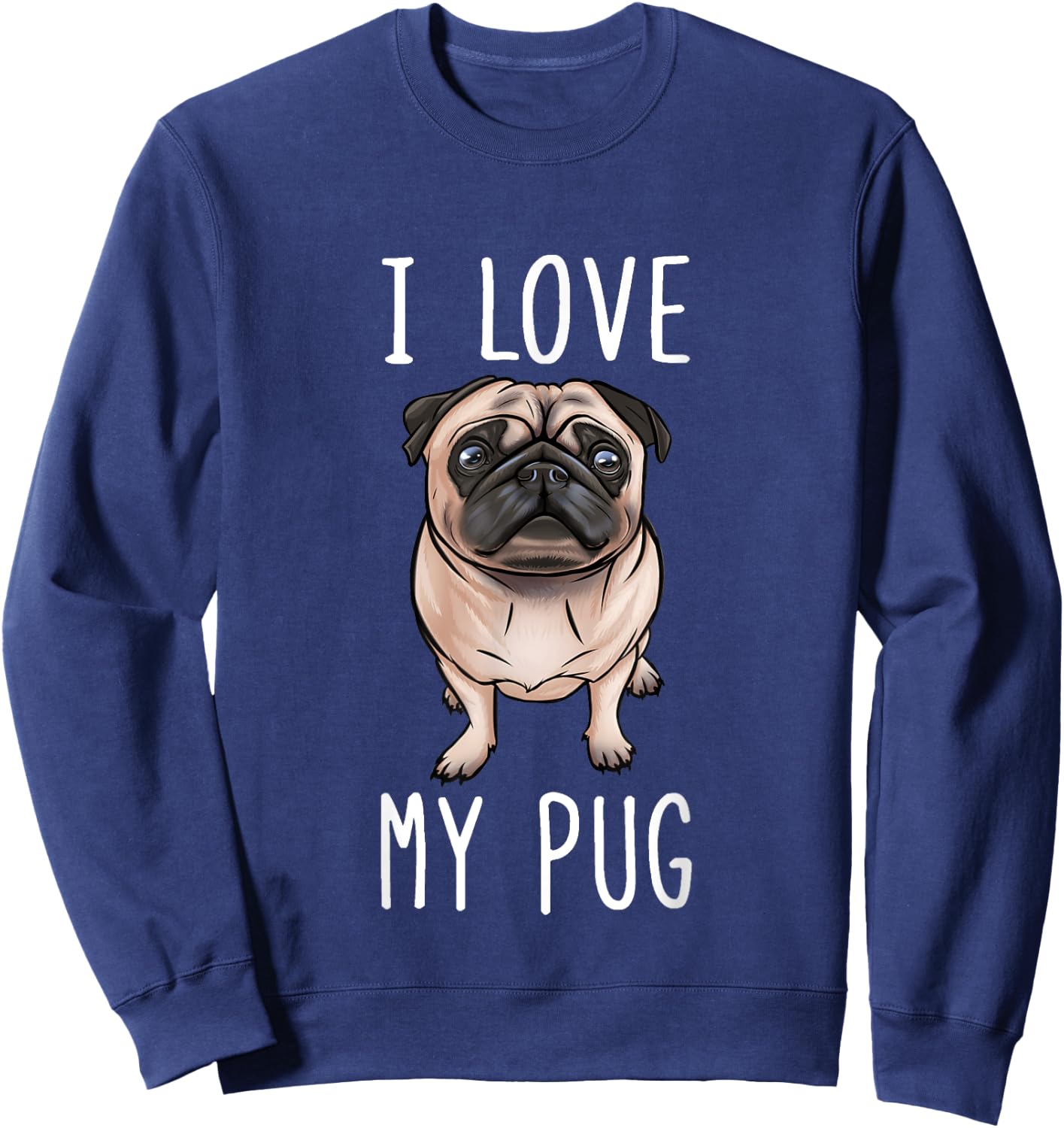 Pug Dad Pug Mom I Love My Pug Sweatshirt - Sweatshirt | Navy
