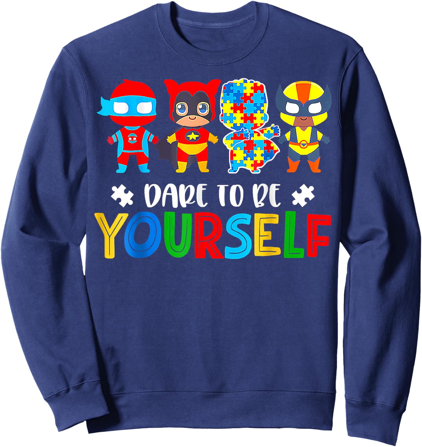 Dare To Be Yourself, Autism Awareness Superheroes Sweatshirt - Sweatshirt | Navy
