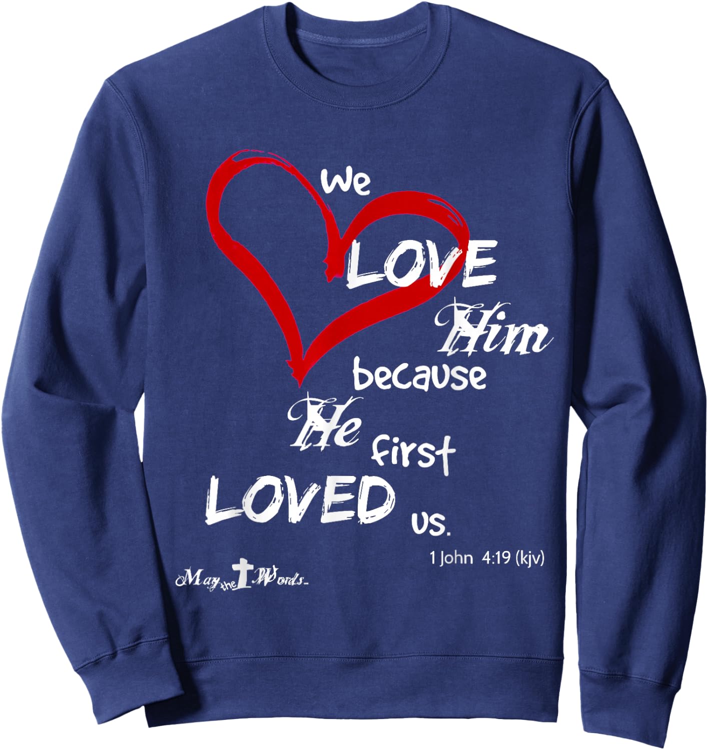 1 John 4:19 We love him, because he first loved us. Easter Sweatshirt - Sweatshirt | Navy