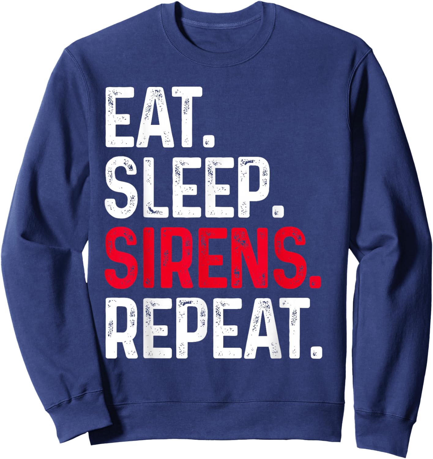 Eat Sleep Sirens Repeat Funny Police Officer Patrol Car Sweatshirt - Sweatshirt | Navy