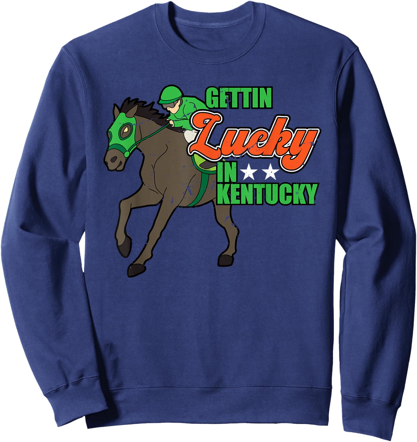 Vintage Getting Lucky In Kentucky Funny Horse Racing Lover Sweatshirt - Sweatshirt | Navy