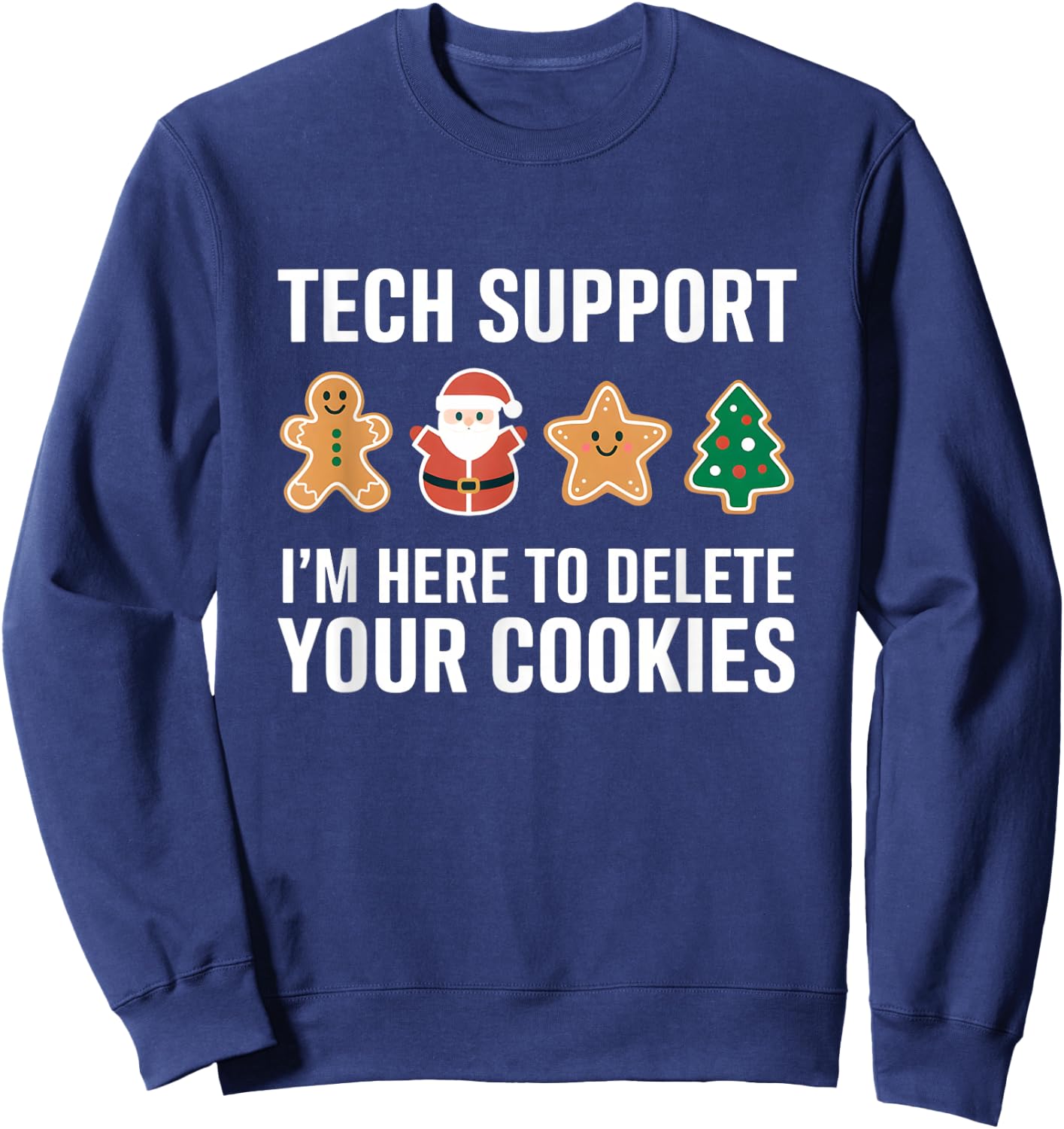 Tech Support Here To Delete Cookies Funny Coding Programmer Sweatshirt - Sweatshirt | Navy