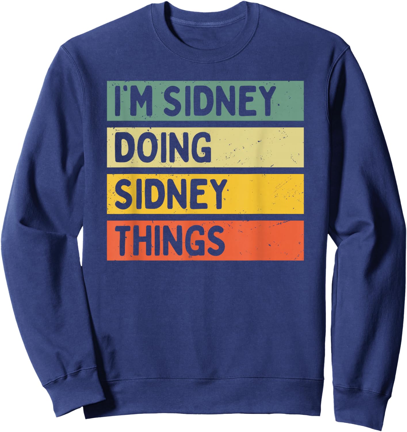 I'm Sidney Doing Sidney Things Funny Personalized Quote Sweatshirt - Sweatshirt | Navy