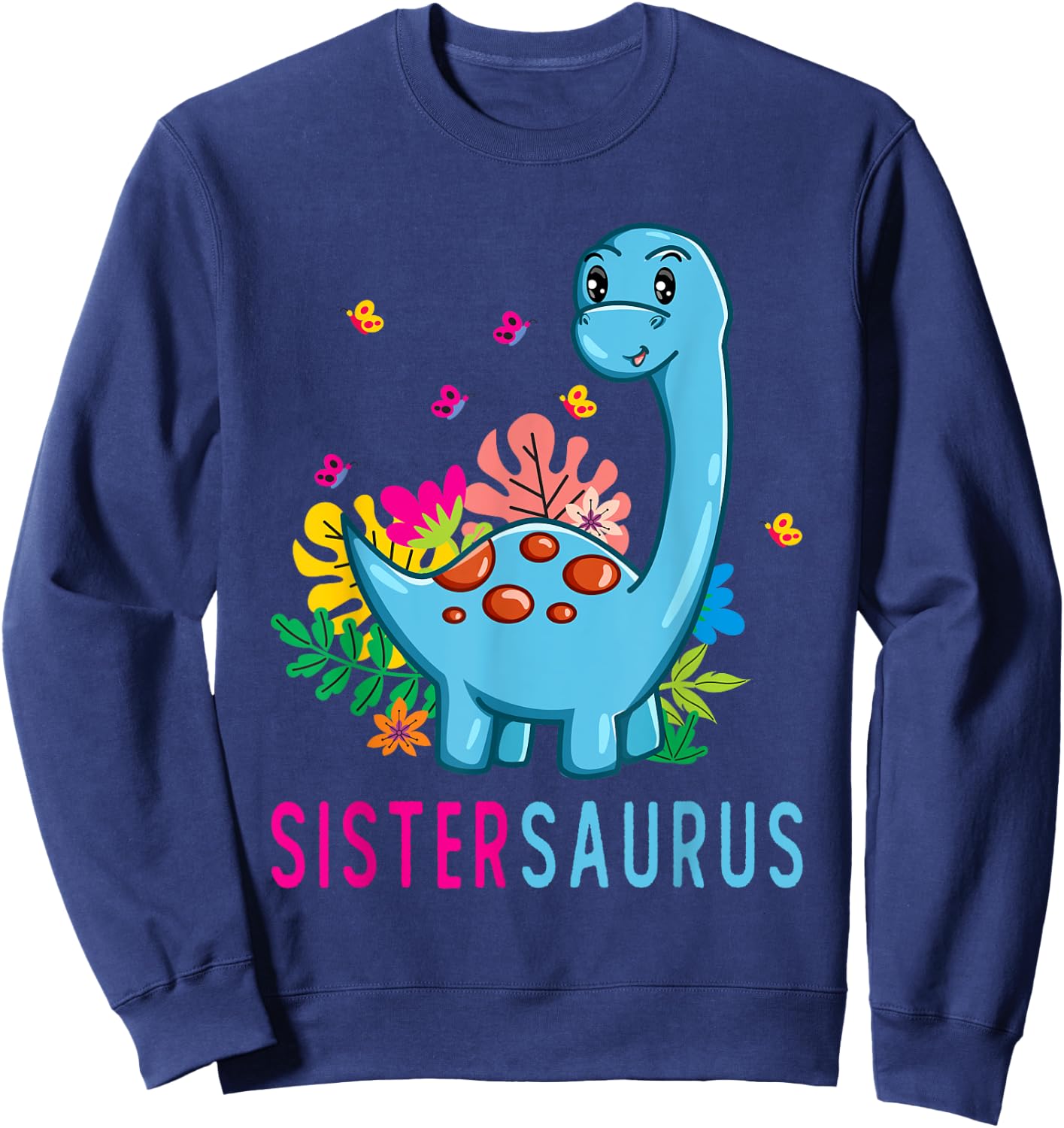 Sistersaurus Cute Dino Dinosaur Sister Saurus Sweatshirt - Sweatshirt | Navy