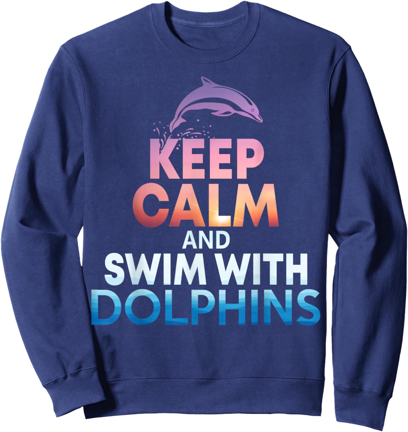 Keep Calm Swim With Dolphins Women Girls Kid Mom Beach Lover Sweatshirt - Sweatshirt | Navy