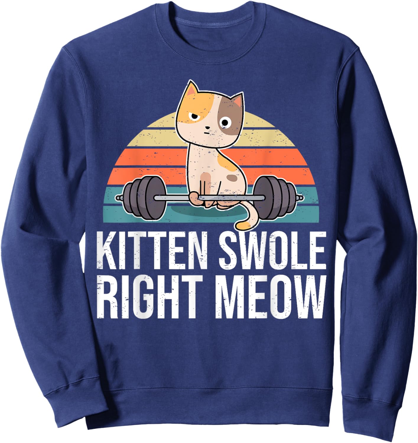 Funny Workout & Fitness Pun I Kitten Swole Right Meow Sweatshirt - Sweatshirt | Navy