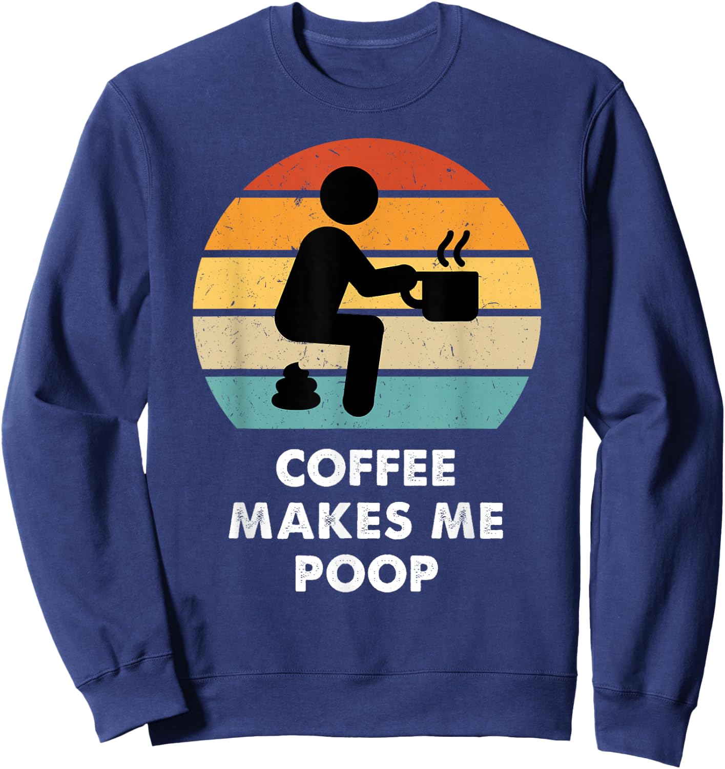 Coffee Makes Me Poop Sweatshirt - Sweatshirt | Navy