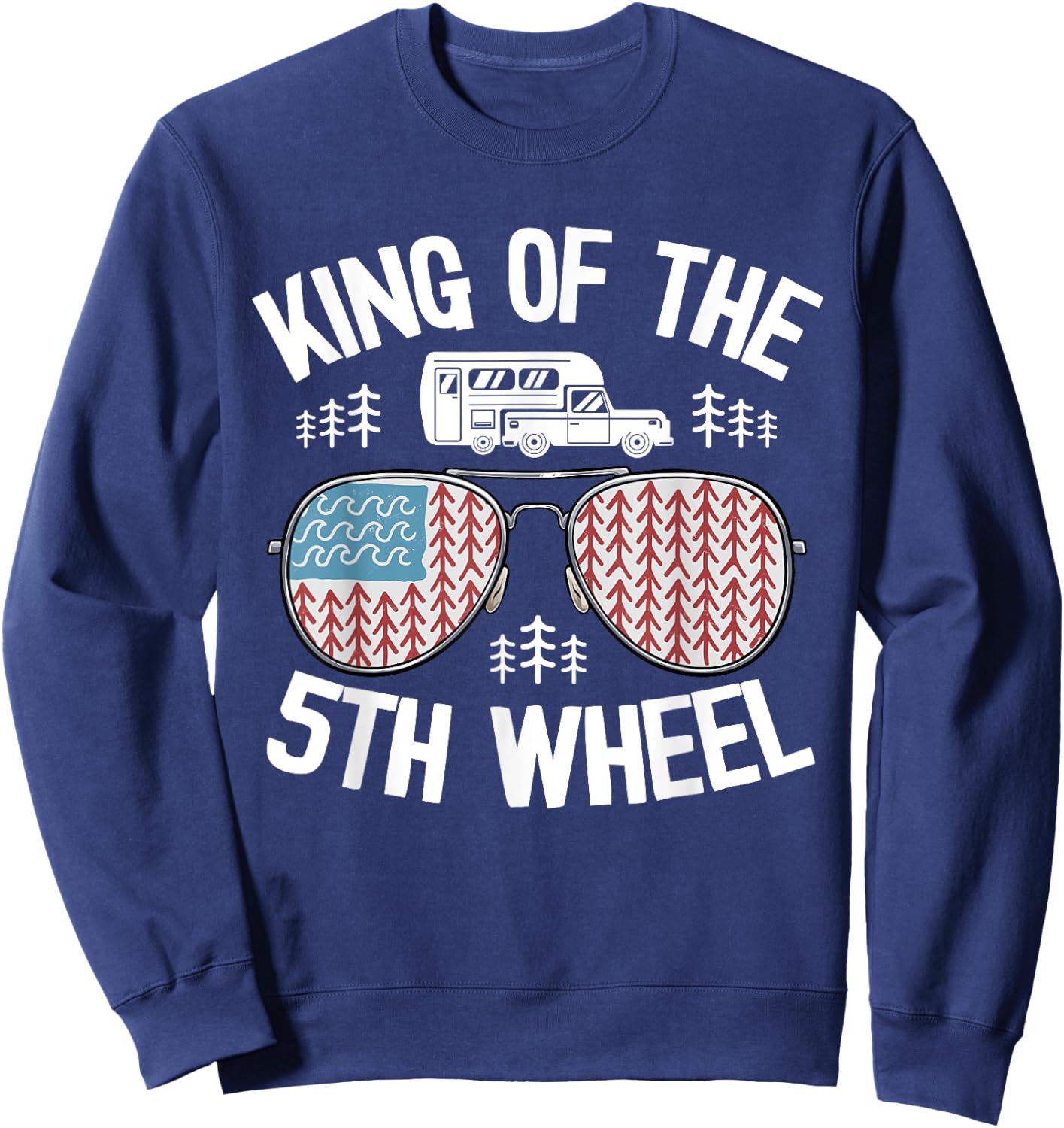 King Of The 5th Wheel Camper US American Flag Retro Camping Men Sweatshirt - Sweatshirt | Navy