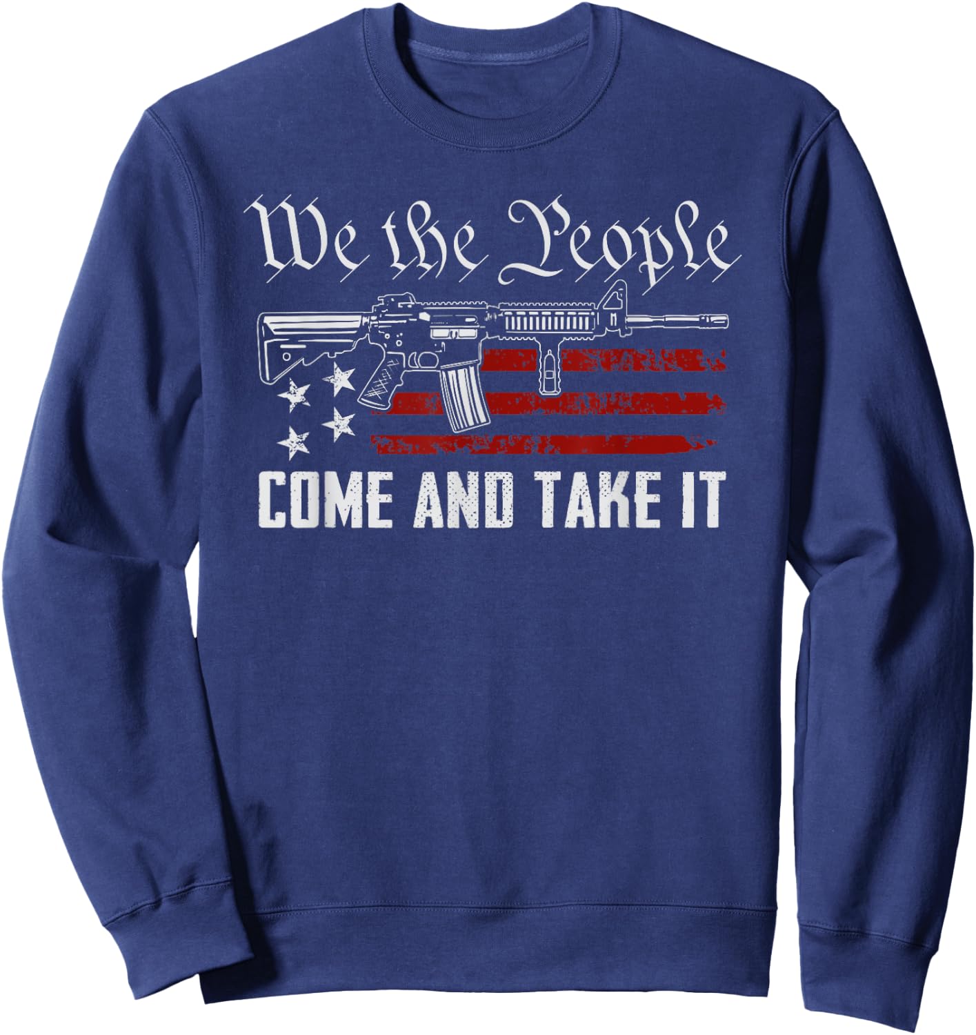 We The People Come And Take It - Pro Guns 2nd Amendment Gun Sweatshirt - Sweatshirt | Navy