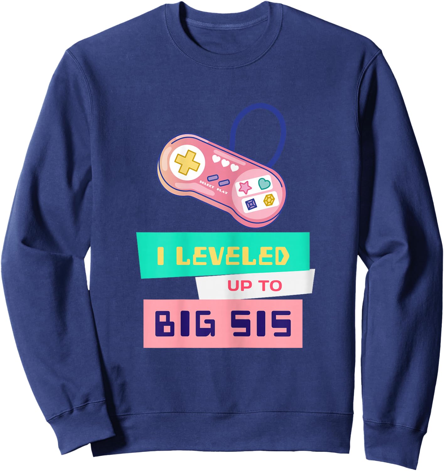 I leveled Up to Big Sis! New Gamer Sister Pregnancy Gift Sweatshirt - Sweatshirt | Navy