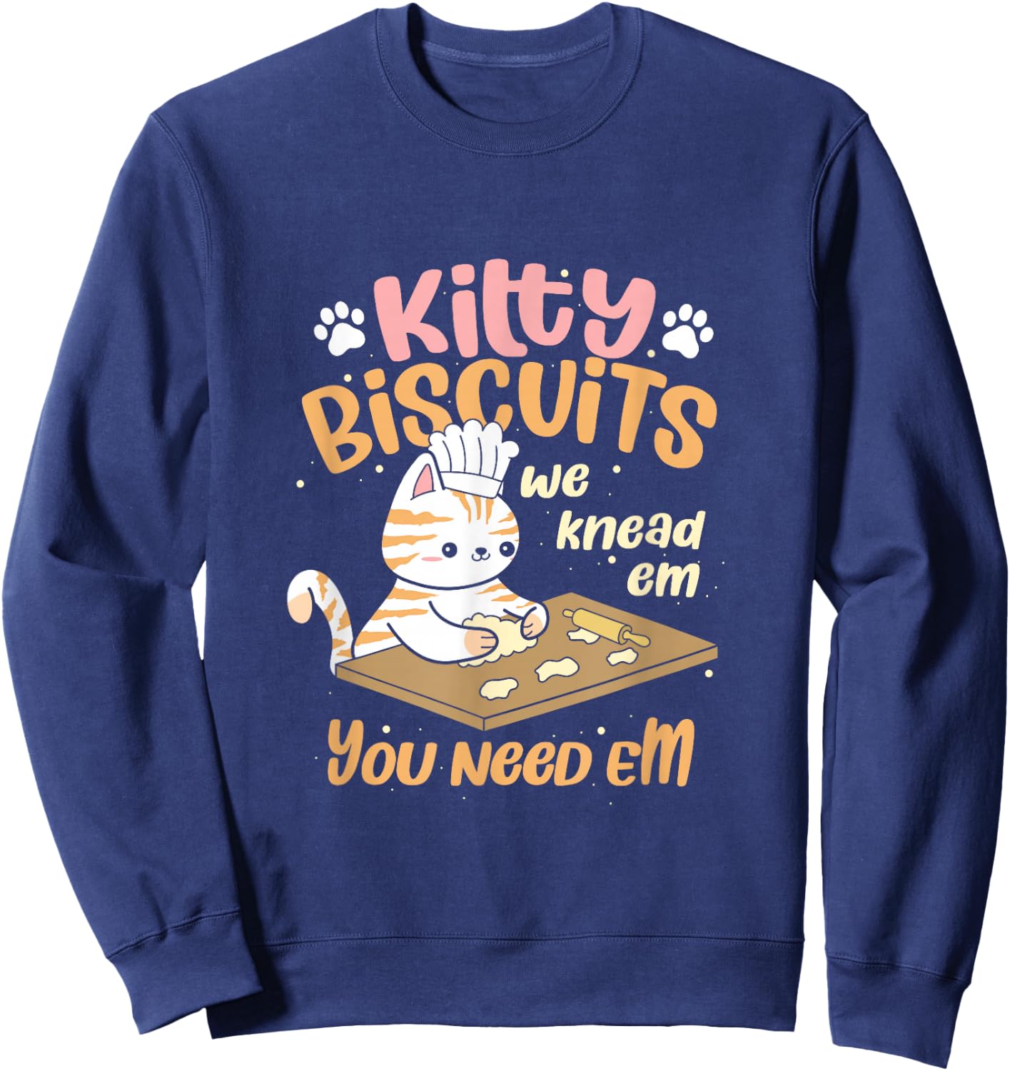 Kitty Biscuits We Knead Em You Need Em Cat Lover Baker Sweatshirt - Sweatshirt | Navy
