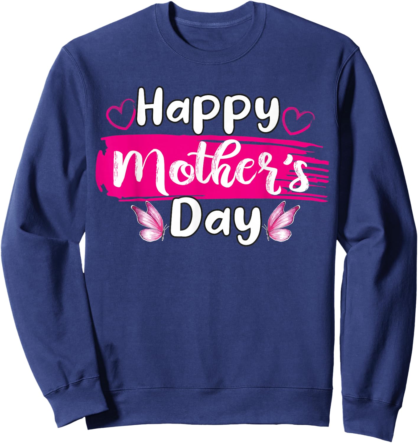Happy Mothers Day Mommy Love Mom hearts butterfly Sweatshirt - Sweatshirt | Navy