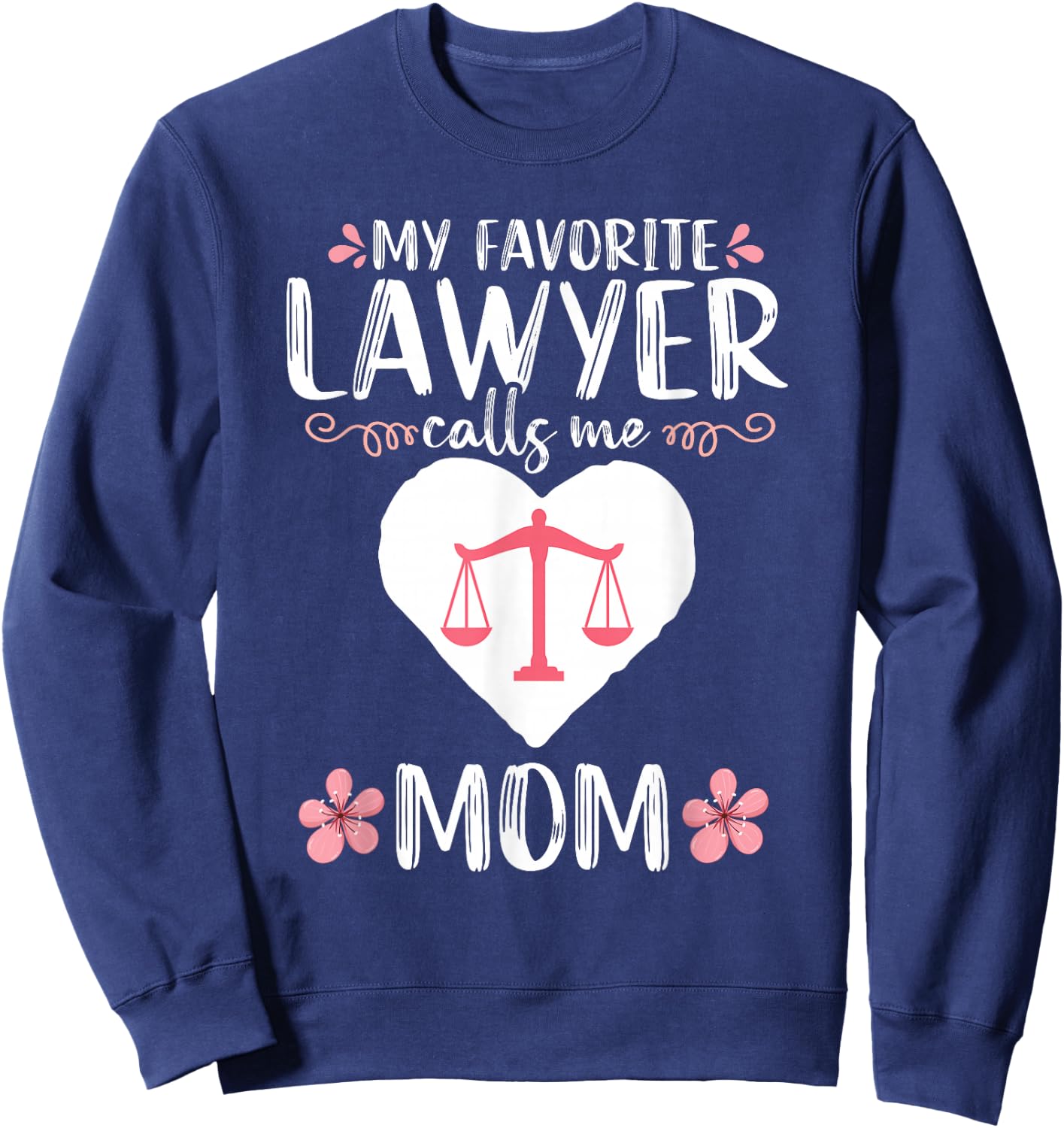 My Favorite Lawyer calls me Mom Funny Attorney Women Sweatshirt - Sweatshirt | Navy