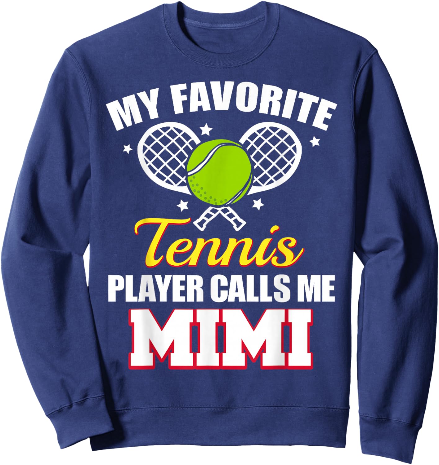 My Favorite Tennis Player Calls Me Mimi Funny Tennis Mimi Sweatshirt - Sweatshirt | Navy