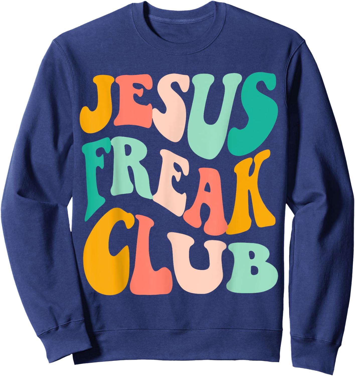 Retro Jesus-Freak Club Bible Verse Jesus-Lover Empathy Sweatshirt - Sweatshirt | Navy