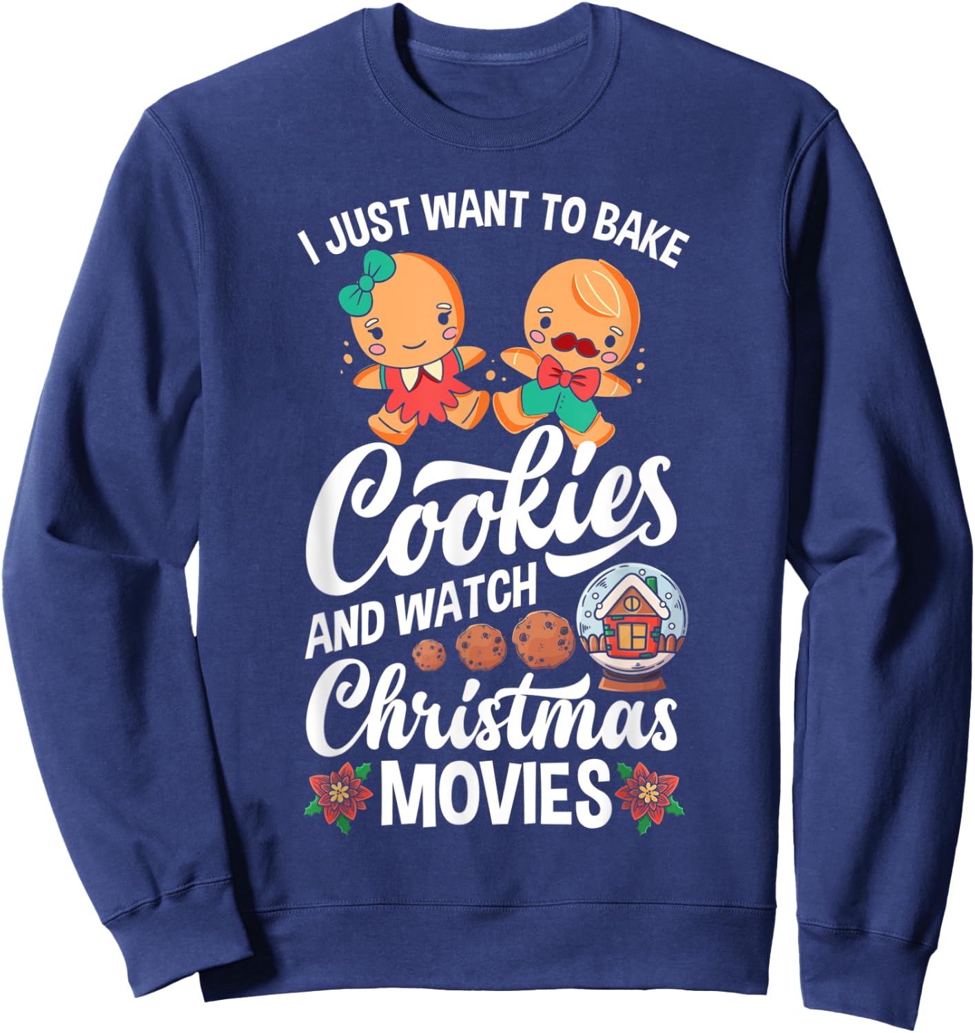 I Just Want To Bake Cookies And Watch Christmas Movies Sweatshirt - Sweatshirt | Navy
