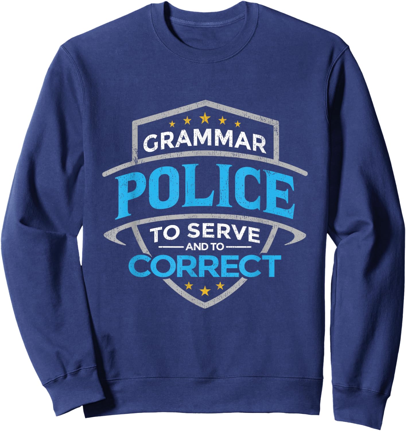 Grammar Police To Serve And Correct Sweatshirt - Sweatshirt | Navy