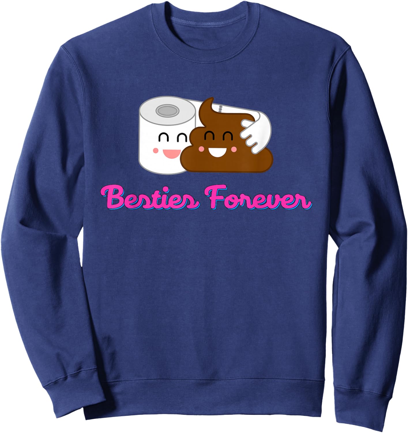 Funny Poop And Toilet Paper Are Besties Forever Sweatshirt - Sweatshirt | Navy