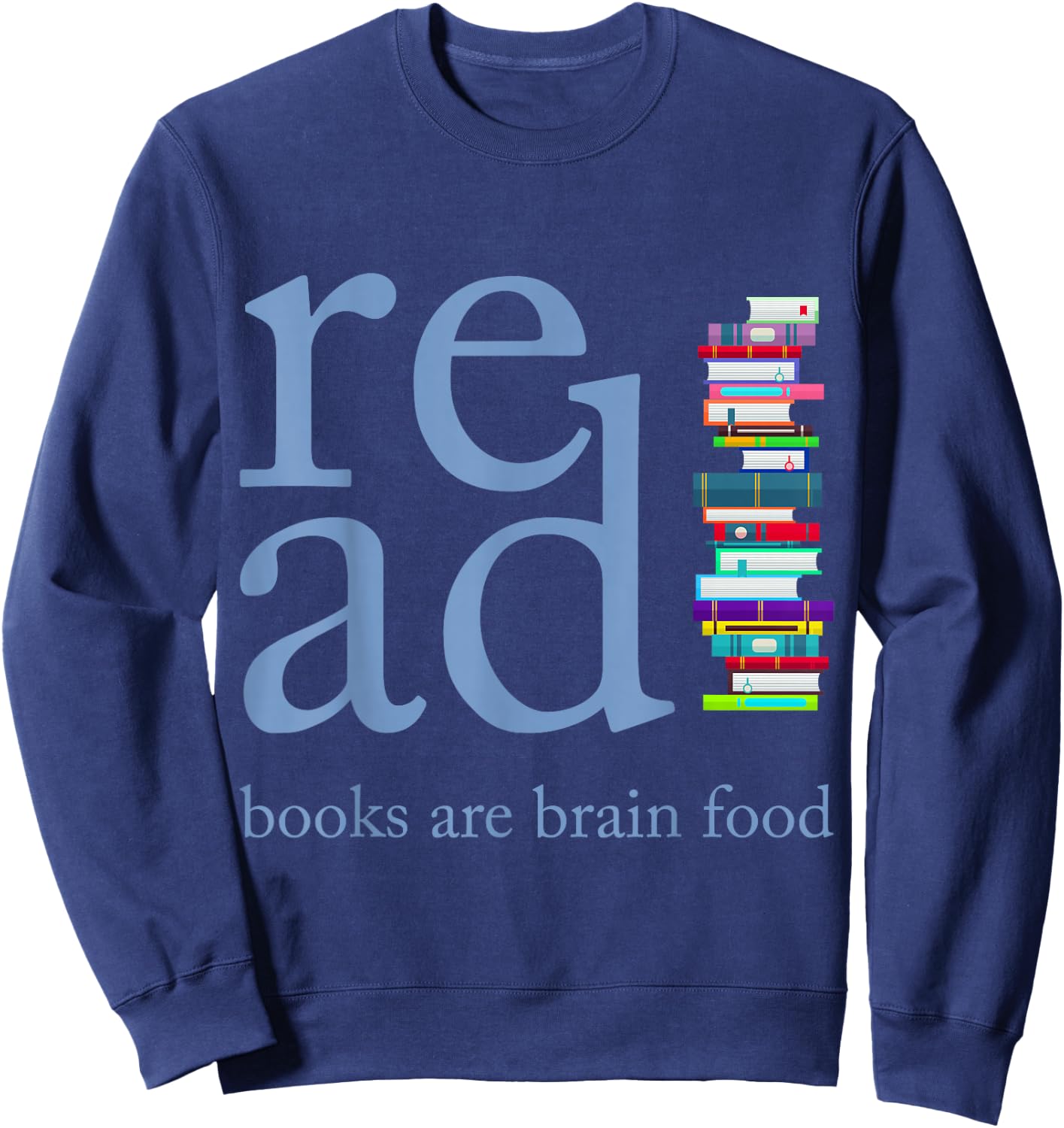 Read Because Books are Brain Food Reading Rocks Literary Sweatshirt - Sweatshirt | Navy