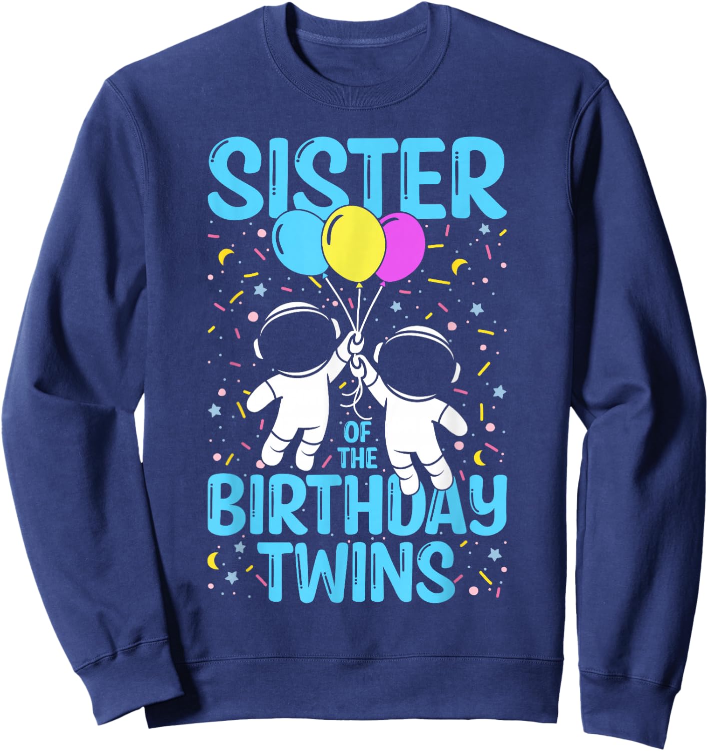Sister Of The Birthday Twins Astronaut Sweatshirt - Sweatshirt | Navy