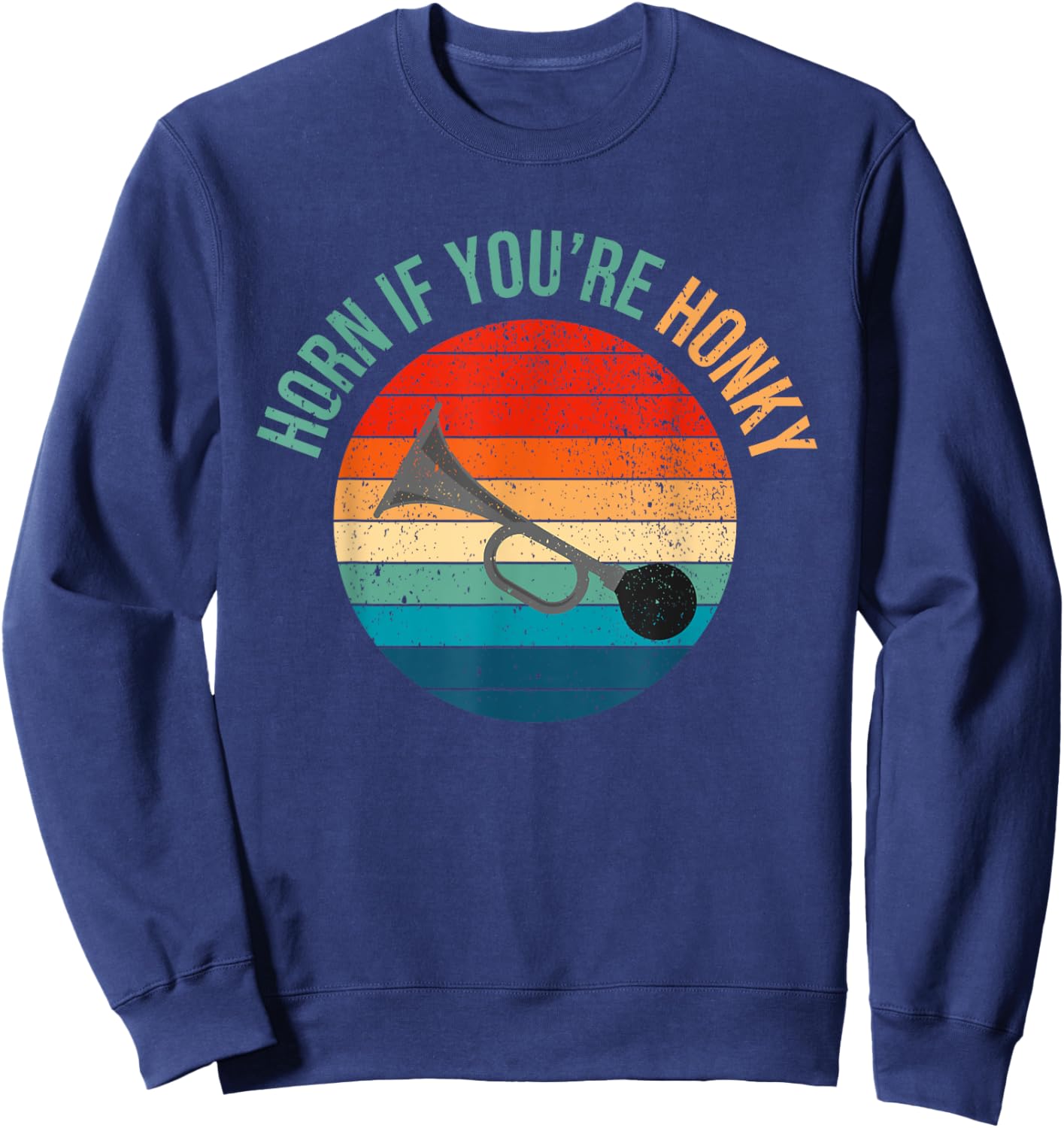 Horn If You're Honky Funny Adult Humor Funny Meme Funny Joke Sweatshirt - Sweatshirt | Navy